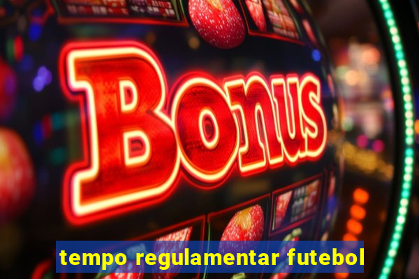 tempo regulamentar futebol